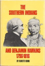 The southern Indians and Benjamin Hawkins, 1796-1816 /