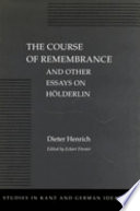 The course of remembrance and other essays on Hölderlin /