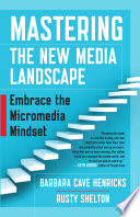 Mastering the new media landscape : embrace the micromedia mindset /