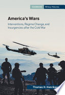 America's wars : interventions, regime change, and insurgencies after the Cold War /