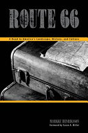 Route 66 : a road to America's landscape, history, and culture /