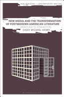 New media and the transformation of postmodern American literature : from cage to connection /