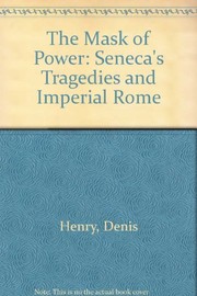 The mask of power : Seneca's tragedies and Imperial Rome /