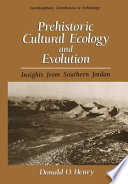 Prehistoric Cultural Ecology and Evolution : Insights from Southern Jordan /