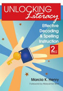 Unlocking literacy : effective decoding & spelling instruction /