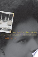 Pearl's secret : a Black man's search for his White family /