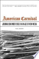 American carnival : journalism under siege in an age of new media /