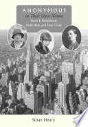 Anonymous in their own names : Doris E. Fleischman, Ruth Hale, and Jane Grant /