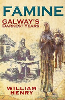 Famine : Galway's darkest years /
