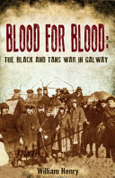Blood for blood : the Black and Tan war in Galway /