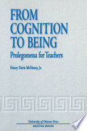 From Cognition to Being : Prolegomena for Teachers.