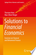 Solutions to Financial Economics : Exercises on Classical and Behavioral Finance /