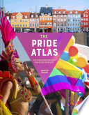 The pride atlas : 500 iconic destinations for queer travelers /