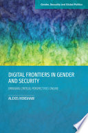 Digital frontiers in gender and security : bringing critical perspectives online / Alexis Henshaw.
