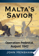 Malta's savior : Operation Pedestal, August 1942 /