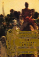 The Mulberry Empire, or, The two virtuous journeys of the Amir Dost Mohammed Khan /