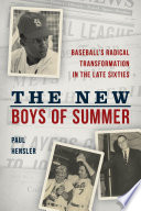 The new boys of summer : baseball's radical transformation in the late sixties /