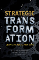 Strategic transformation : changing while winning /