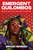 Emergent quilombos : Black life and hip-hop in Brazil /