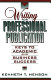 Writing for professional publication : keys to academic and business success /