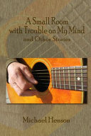 A small room with trouble on my mind : and other stories /