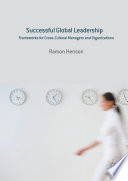 Successful global leadership : frameworks for cross-cultural managers and organizations /