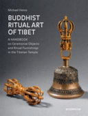 Buddhist ritual art of Tibet : a handbook on ceremonial objects and ritual furnishings in the Tibetan temple /