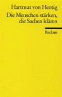 Die Menschen stärken, die Sachen klären : ein Plädoyer für die Wiederherstellung der Aufklärung /