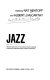 Jazz; new perspectives on the history of jazz by twelve of the world's foremost jazz critics and scholars /