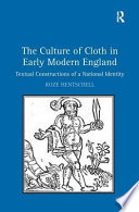 The culture of cloth in early modern England : textual construction of a national identity /