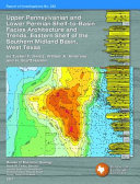 Upper Pennsylvanian and Lower Permian shelf-to-basin facies architecture and trends, Eastern Shelf of the Southern Midland Basin, West Texas /
