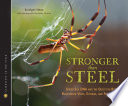 Stronger than steel : spider silk DNA and the quest for better bulletproof vests, sutures, and parachute rope /