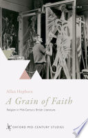 A grain of faith : religion in mid-century British literature /