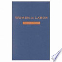 Women in labor : mothers, medicine, and occupational health in the United States, 1890-1980 /