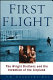 First flight : the Wright brothers and the invention of the airplane /