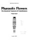 Pharaoh's flowers : the botanical treasures of Tutankhamun /