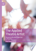 The Applied Theatre Artist : Responsivity and Expertise in Practice /