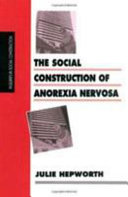 The social construction of anorexia nervosa /