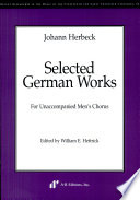 Selected German works : for unaccompanied men's chorus /