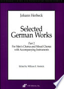 Selected German works. for men's chorus and mixed chorus with accompanying instruments /