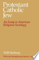 Protestant, Catholic, Jew : an essay in American religious sociology /