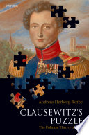 Clausewitz's puzzle : the political theory of war /