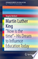 Martin Luther King : "Now is the time" - his dream to influence education today /
