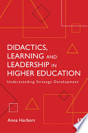 Didactics, learning and leadership in higher education : understanding strategy development /