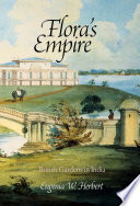 Flora's empire : British gardens in India /