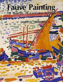 Fauve painting : the making of cultural politics /