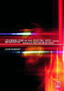 Journalism in the digital age : theory and practice for broadcast, print and on-line media /