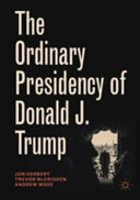 The ordinary presidency of Donald J. Trump /