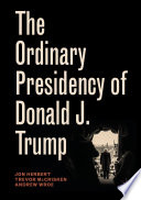 The Ordinary Presidency of Donald J. Trump /