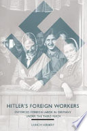 Hitler's foreign workers : enforced foreign labor in Germany under the Third Reich /